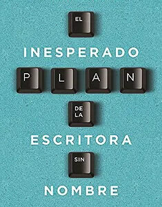 El Inesperado Plan de la Escritora sin Nombre