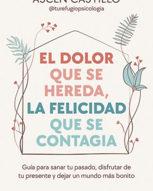 El dolor que se hereda, la felicidad que se contagia