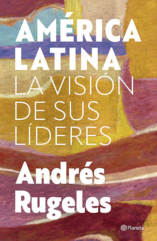América latina: la visión de sus líderes