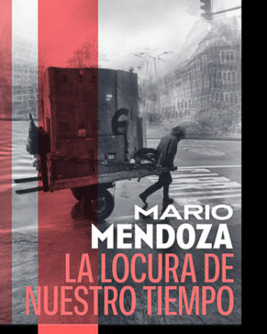 La locura de nuestro tiempo