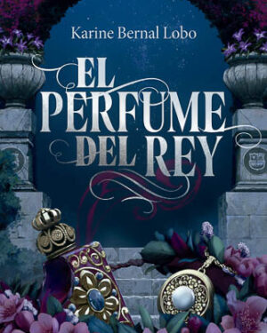 El perfume del rey. Saga rey I. (Edición de lujo)