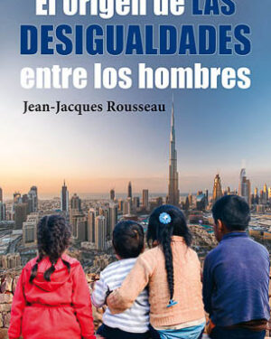 El Origen De Las Desigualdades Entre Los Hombres