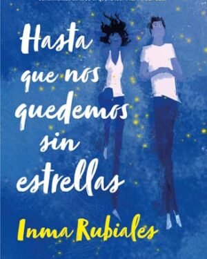 HASTA QUE NOS QUEDEMOS SIN ESTRELLAS