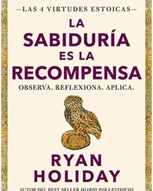 La sabiduría es la recompensa. Las 4 virtudes estoicas 4