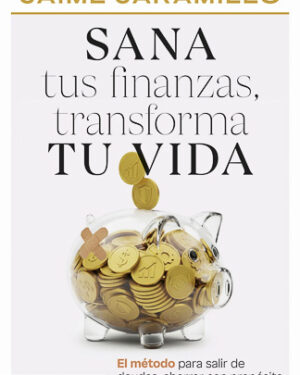 Sana tus finanzas, transforma tu vida